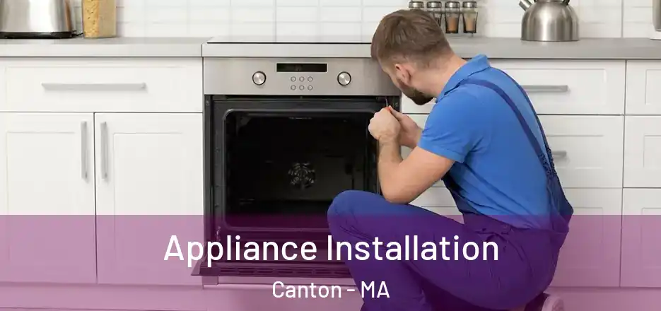 Appliance Installation Canton - MA