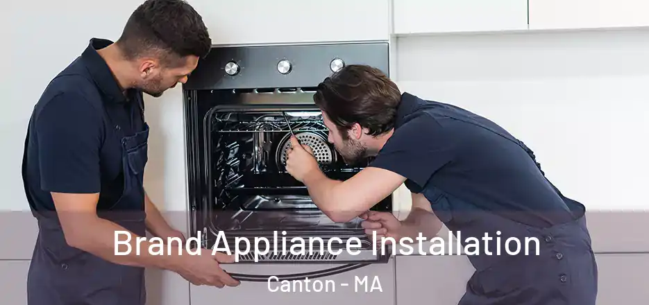 Brand Appliance Installation Canton - MA