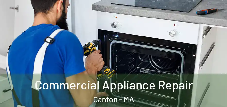 Commercial Appliance Repair Canton - MA