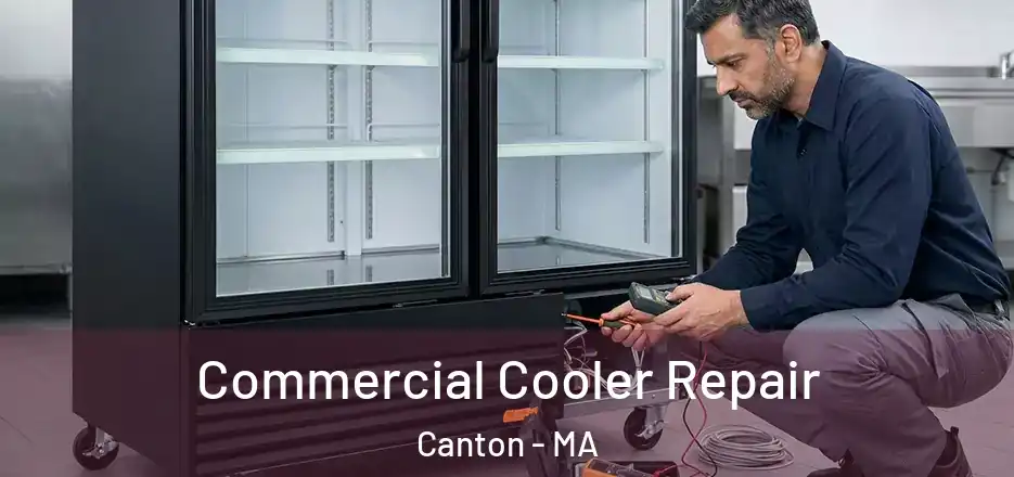 Commercial Cooler Repair Canton - MA