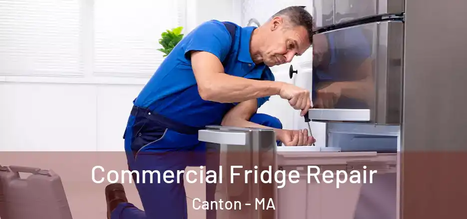 Commercial Fridge Repair Canton - MA
