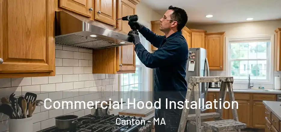 Commercial Hood Installation Canton - MA