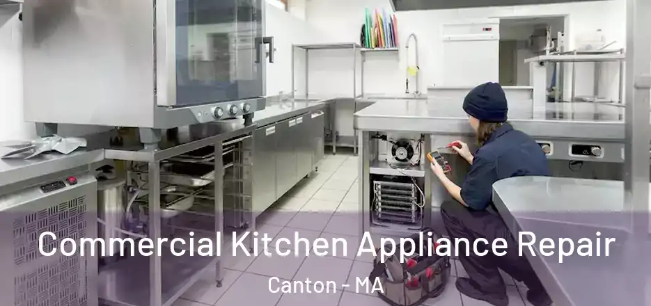 Commercial Kitchen Appliance Repair Canton - MA