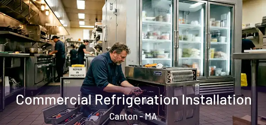 Commercial Refrigeration Installation Canton - MA