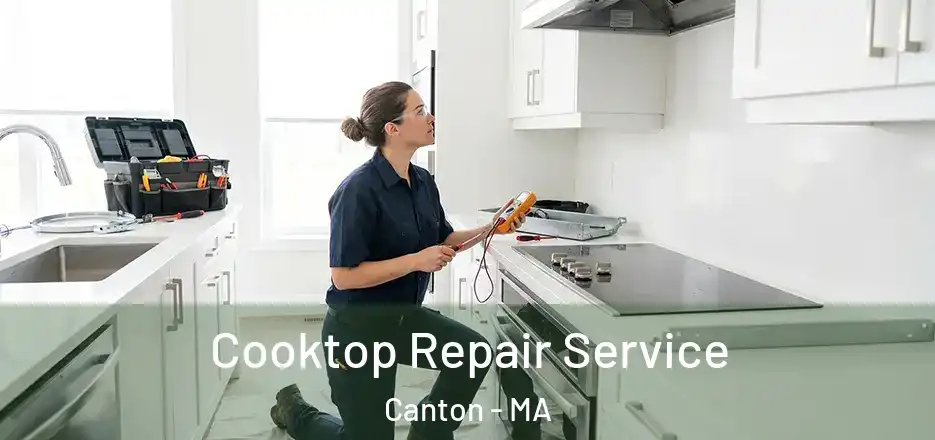 Cooktop Repair Service Canton - MA