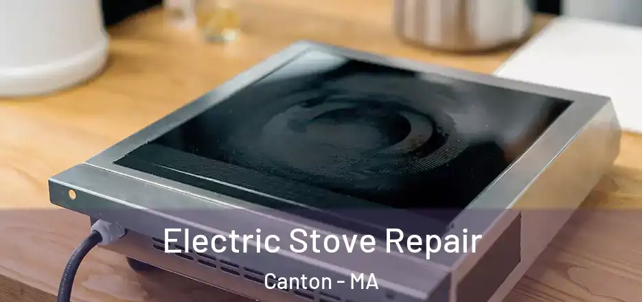 Electric Stove Repair Canton - MA