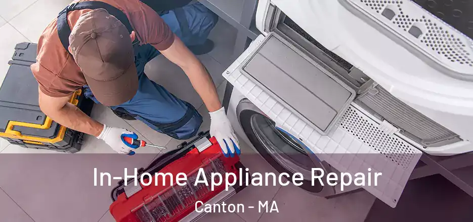In-Home Appliance Repair Canton - MA