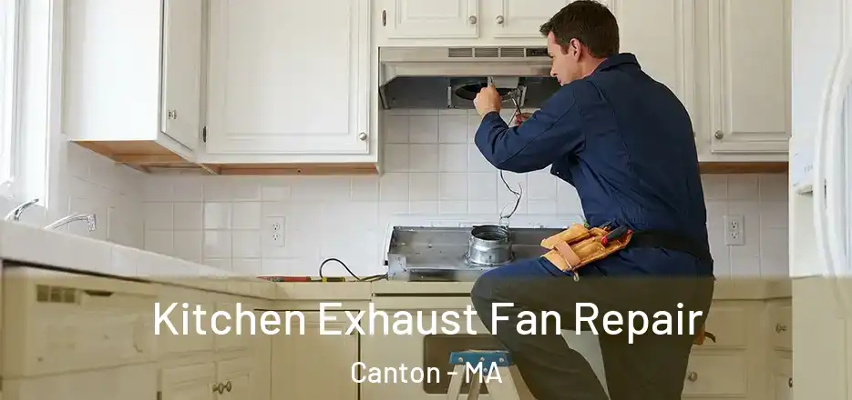  Kitchen Exhaust Fan Repair Canton - MA