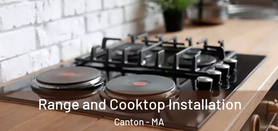 Range and Cooktop Installation Canton - MA