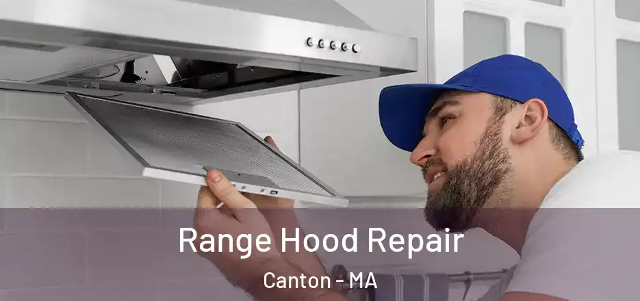 Range Hood Repair Canton - MA