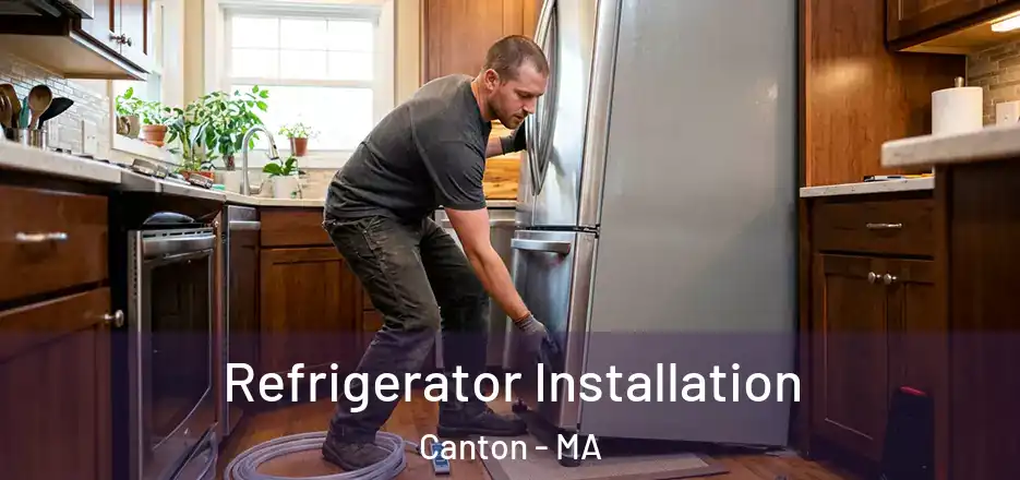 Refrigerator Installation Canton - MA