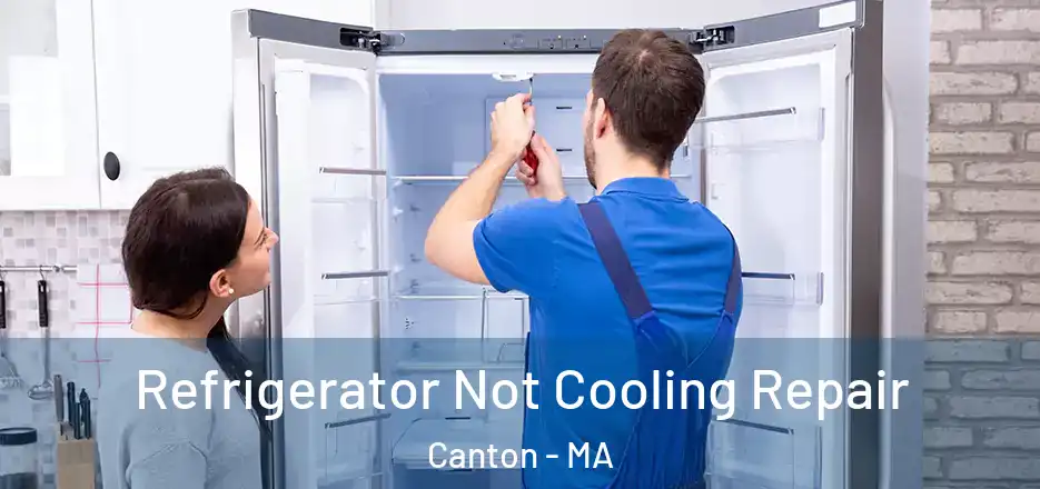 Refrigerator Not Cooling Repair Canton - MA