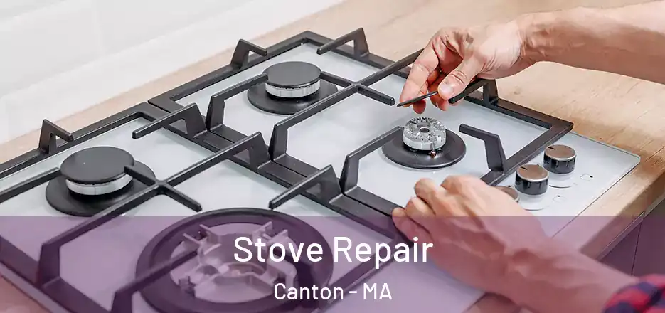 Stove Repair Canton - MA